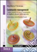 Community management. Come rendere le web community le migliori alleate delle aziende libro