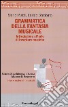 Grammatica della fantasia musicale. Introduzione all'arte di inventare musiche libro di Piatti Mario Strobino Enrico