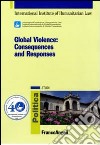 Global violence. Consequences and responses libro