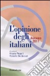 L'opinione degli italiani. Annuario 2011 libro di Piepoli N. (cur.) Baldassari R. (cur.)