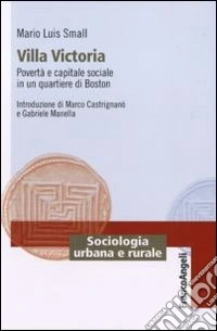 Villa Victoria. Povertà e capitale sociale in un quartiere di Boston libro