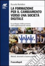 La formazione per il cambiamento verso una società digitale. Lo sviluppo della persona nell'organizzazione estesa