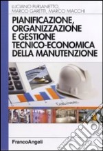 Pianificazione, organizzazione e gestione tecnico-economica della manutenzione libro