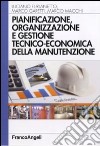 Pianificazione, organizzazione e gestione tecnico-economica della manutenzione libro