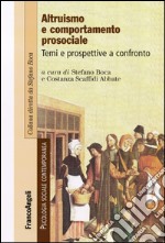 Altruismo e comportamento prosociale. Temi e prospettive a confronto libro