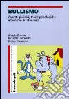 Bullismo. Aspetti giuridici, teorie psicologiche, tecniche di intervento libro