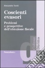 Coscienti evasori. Problemi e prospettive dell'obiezione fiscale libro