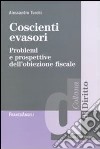 Coscienti evasori. Problemi e prospettive dell'obiezione fiscale libro di Turchi Alessandro