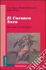 Il corsaro Nero. Nel mondo di Emilio Salgari libro