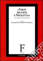 Virtù ascosta e negletta. La Calabria nella modernità libro