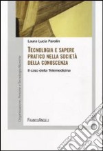 Tecnologia e sapere pratico nella società della conoscenza. Il caso della telemedicina