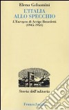 L'Italia allo specchio. L'Europeo di Arrigo Benedetti (1945-1954) libro