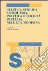 Cultura storica antiquaria, politica e società in Italia nell'età moderna libro