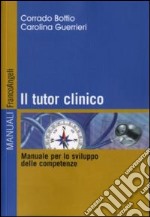 Il tutor clinico. Manuale per lo sviluppo delle competenze