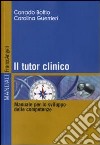 Il tutor clinico. Manuale per lo sviluppo delle competenze libro