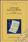 Lettere dall'Europa. Un futuro per il nostro vecchio continente libro