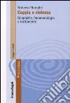 Coppia e violenza. Dinamiche, fenomenologia e trattamento libro