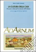 La cultura della casa. Percorsi critici nel territorio dell'abitare libro