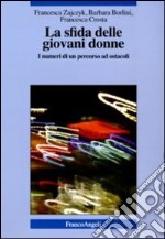 La sfida delle giovani donne. I numeri di un percorso ad ostacoli libro