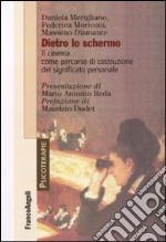 Dietro lo schermo. Il cinema come percorso di costruzione del significato personale libro