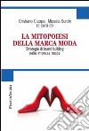 La mitopoiesi della marca moda. Strategie di brand building nelle imprese moda libro