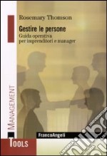 Gestire le persone. Guida operativa per imprenditori e manager libro