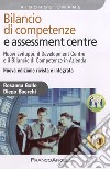 Bilancio di competenze e assessment centre. Nuovi sviluppi: il development centre e il bilancio di competenze in azienda libro di Gallo Rosanna Boerchi Diego