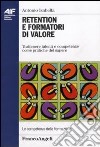 Retention e formatori di valore. Trattenere talenti e competenze come pratiche del sapere libro