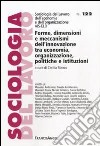 Forme, dimensioni e meccanismi dell'innovazione tra economia, organizzazione, politiche e istituzioni libro