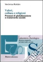 Valori, cultura e religioni. Processi di globalizzazione e mutamento sociale