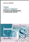 Valori, cultura e religioni. Processi di globalizzazione e mutamento sociale libro