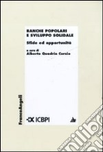 Banche popolari e sviluppo solidale. Sfide ed opportunità libro