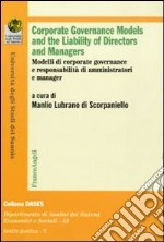 Corporate governance models and the liability of directors and managers. Modelli di corporate governance e responsabilità di amministratoti e manager libro