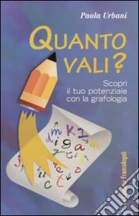 Quanto vali? Scopri il tuo potenziale con la grafologia