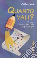 Quanto vali? Scopri il tuo potenziale con la grafologia libro