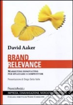 Brand relevance. Marketing innovativo per spiazzare i competitor libro