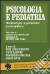 Psicologia e pediatria. Strumenti per le professioni socio-sanitarie libro