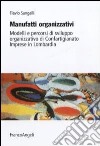 Manufatti organizzativi. Modelli e percorsi di sviluppo organizzativo di Confartigianato imprese in Lombardia libro