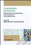 La governance del territorio. Partecipazione e rappresentanza della società civile nelle politiche locali libro
