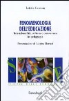 Fenomenologia dell'educazione. Intenzionalità, cultura e conoscenza in pedagogia libro di Caronia Letizia