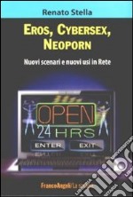 Eros, cybersex, neoporn. Nuovi scenari e nuovi usi in rete libro