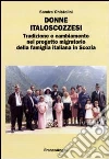 Donne italoscozzesi. Tradizione e cambiamento nel progetto migratorio della famiglia italiana in Scozia libro