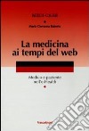 La medicina ai tempi del web. Medico e paziente nell'e-Health libro