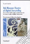 Dal museum theatre al digital storytelling. Nuove forme della comunicazione museale fra teatro, multimedialità e narrazione libro