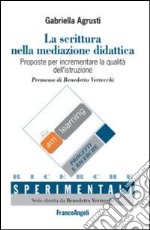 La scrittura nella mediazione didattica-Writing in educational mediation. Proposte per incrementare la qualità dell'istruzione-Proposals for qualityu improvement.... Ediz. bilingue