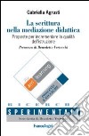 La scrittura nella mediazione didattica-Writing in educational mediation. Proposte per incrementare la qualità dell'istruzione-Proposals for qualityu improvement.... Ediz. bilingue libro di Agrusti Gabriella