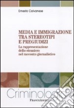 Media e immigrazione tra stereotipi e pregiudizi. La rappresentazione dello straniero nel racconto giornalistico