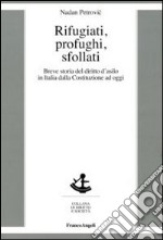 Rifugiati, profughi, sfollati. Breve storia del diritto d'asilo in Italia dalla Costituzione ad oggi libro