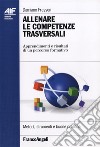 Allenare le competenze trasversali. Apprendimenti e risultati di un percorso formativo libro