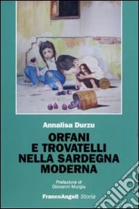 Orfani e trovatelli nella Sardegna moderna libro